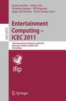 Entertainment Computing - ICEC 2011: 10th International Conference, ICEC 2011, Vancouver, BC, Canada, October 5-8, 2011, Proceedings 3642244998 Book Cover