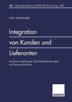 Integration Von Kunden Und Lieferanten: Analyse Langfristiger Geschaftsbeziehungen Auf Businessmarkten 340912814X Book Cover