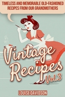 Vintage Recipes Vol. 3: Timeless and Memorable Old-Fashioned Recipes from Our Grandmothers ***Black & White Edition*** B08LK1FCCS Book Cover