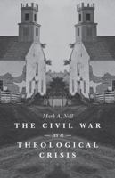 The Civil War as a Theological Crisis (The Steven and Janice Brose Lectures in the Civil War Era) 1469621819 Book Cover