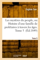 Les mystères du peuple ou Histoire d'une famille de prolétaires à travers les âges. Tome 5 2329917708 Book Cover
