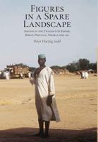 Figures in a Spare Landscape: Serving in the Twilight of Empire, Bornu Province, Nigeria, 1959-60 1947980580 Book Cover