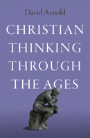 Christian Thinking through the Ages 1803416157 Book Cover