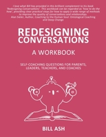 Redesigning Conversations Workbook: Self-Coaching Questions for Parents, Leaders, and Coaches 1922956732 Book Cover