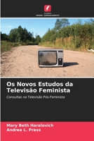 Os Novos Estudos da Televis�o Feminista 6204107410 Book Cover