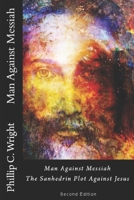 Man Against Messiah : The Sanhedrin Plot Against Jesus 1978486715 Book Cover