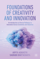 Foundations of Creativity and Innovation: An Introduction to Diverse Pathways to Innovation Across Economies and Industries 3032270553 Book Cover