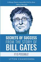 Secrets of Success from the Story of Bill Gates: It is Possible 1070923400 Book Cover