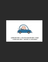 Aprende a Manejar desde Cero.: Aprende hoy, disfrunta siempre. B08YQR6GZ4 Book Cover