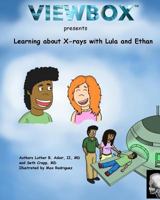 Learning about X-rays with Lula and Ethan 1364251035 Book Cover