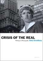 Crisis Of The Real (Aperture Writers & Artists on Photography) 0893818550 Book Cover