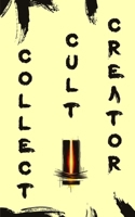 Collect = Cult = Creator B0F939GZ4Y Book Cover