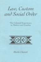 Law, Custom, and Social Order: The Colonial Experience in Malawi and Zambia (Classics of African Studies Series) 0325000166 Book Cover
