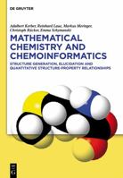 Mathematical Chemistry and Chemoinformatics: Structure Generation, Elucidation and Quantitative Structure-Property Relationships 3110300079 Book Cover