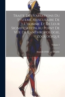 Traite Des Variations Du Systeme Musculaire De L'homme Et De Leur Signification Au Point De Vue De L'anthropologie, Zoologique; Volume 2 1021272523 Book Cover