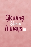 Glowing Skin Is Always In: Notebook Journal Composition Blank Lined Diary Notepad 120 Pages Paperback Pink Texture Skin Care 1671350685 Book Cover
