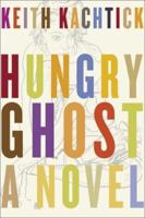 Hungry Ghost: A Novel 0060523913 Book Cover