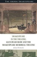 Shakespeare in the Theatre Glen Byam Shaw and the Shakespeare Memorial Theatre 1350527688 Book Cover