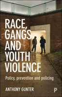 Race, Gangs and Youth Violence: Policy, Prevention and Policing 1447322878 Book Cover