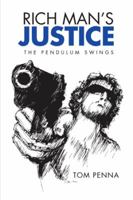 Rich Man's Justice: The Pendulum Swings 1493136313 Book Cover