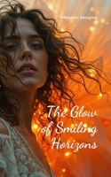 The Glow of Smiling Horizons B0DQ5VT71N Book Cover