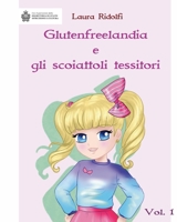 Glutenfreelandia e gli scoiattoli tessitori: Vol.1 B0C12D7BLY Book Cover