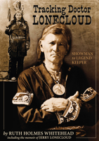Tracking Doctor Lonecloud: Showman to Legend Keeper 0864923562 Book Cover