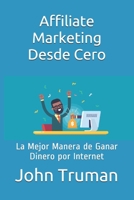 Affiliate Marketing Desde Cero: La Mejor Manera de Ganar Dinero por Internet B08TQ2QMS1 Book Cover