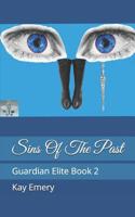 Sins Of The Past: Guardian Elite Book 2 1079753109 Book Cover