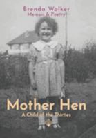 Mother Hen: A Child of the Thirties 1789633249 Book Cover