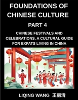 Foundations of Chinese Culture (Part 4)- Chinese Festivals and Celebrations, A Cultural Guide for Expats Living in China B0GS6P8ZPJ Book Cover
