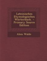 Lateinisches Etymologisches W�rterbuch. 129347858X Book Cover