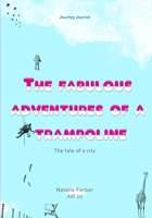 The Fabulous Adventures of a Trampoline 1080665528 Book Cover