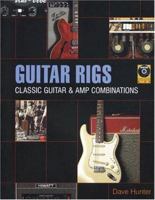 Guitar Rigs: Classic Guitar and Amp Combinations 0879308516 Book Cover
