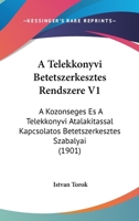 A Telekkonyvi Betetszerkesztes Rendszere V1: A Kozonseges Es A Telekkonyvi Atalakitassal Kapcsolatos Betetszerkesztes Szabalyai (1901) 1160764824 Book Cover