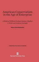 American Conservatism in the Age of Enterprise 067449959X Book Cover