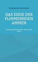 Das Ende der flimmernden Ammen: Starke Babys durch Feuer, Wasser und Wind (German Edition) 3695760281 Book Cover