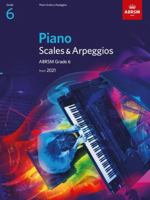 Piano Scales & Arpeggios, ABRSM Grade 6: from 2021 (ABRSM Scales & Arpeggios) 1848499566 Book Cover