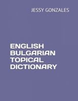 ENGLISH BULGARIAN TOPICAL DICTIONARY B086BDVP4H Book Cover