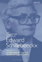 The Collected Works of Edward Schillebeeckx Volume 8: Interim Report on the Books Jesus and Christ 0567685462 Book Cover