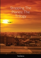 Stopping The Planes: The Trilogy 1365391329 Book Cover