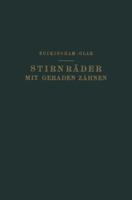 Stirnrader Mit Geraden Zahnen: Zahnformen, Betriebsverhaltnisse Und Herstellung 3642987621 Book Cover