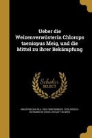 Ueber die Weizenverw�sterin Chlorops taeniopus Meig, und die Mittel zu ihrer Bek�mpfung 1363734334 Book Cover