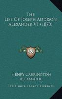 The Life Of Joseph Addison Alexander V1 0548699895 Book Cover