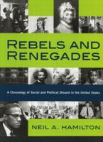 Rebels and Renegades: A Chronology of Social and Political Dissent in the United States 0415869382 Book Cover