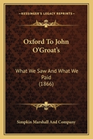 Oxford To John O'Groat's: What We Saw And What We Paid 1166928136 Book Cover