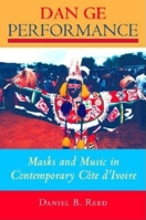 Dan Ge Performance: Masks and Music in Contemporary Cote D'Ivoire (African Expressive Culture) 0253216125 Book Cover