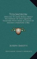 Tolondron: Speeches To John Bowle About His Edition Of Don Quixote, Together With Some Account Of Spanish Literature 1165158574 Book Cover