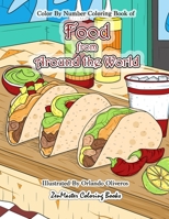 Color By Numbers Coloring Book of Food from Around the World: A Food Color By Number Coloring Book for Adults for Stress Relief and Relaxation B08P1CCJZM Book Cover
