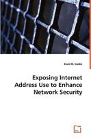 Exposing Internet Address Use to Enhancenetwork Security 383646442X Book Cover
